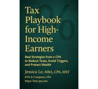 Tax Playbook for High-Income Earners: Real Strategies from a CPA to Reduce Taxes, Avoid Triggers, and Protect Wealth