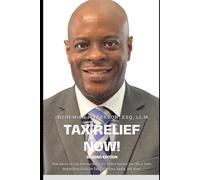 Tax Relief Now!: How America’s Tax Attorney Helps You Defend Against The IRS or State 2ND EDITION