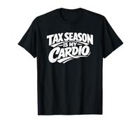 Tax Season is My Cardio Funny Saying Tax Day T-Shirt