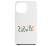 Tax The Church Pro Choice Féminisme et Droits des Femmes féministes Coque pour iPhone 13 Pro Max