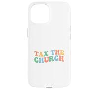 Tax The Church Pro Choice Féminisme et Droits des Femmes féministes Coque pour iPhone 15