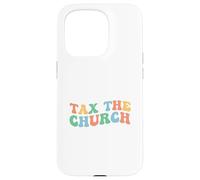 Tax The Church Pro Choice Féminisme et Droits des Femmes féministes Coque pour iPhone 15 Pro