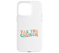 Tax The Church Pro Choice Féminisme et Droits des Femmes féministes Coque pour iPhone 15 Pro Max