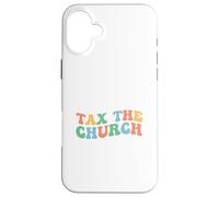 Tax The Church Pro Choice Féminisme et Droits des Femmes féministes Coque pour iPhone 16 Plus