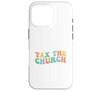 Tax The Church Pro Choice Féminisme et Droits des Femmes féministes Coque pour iPhone 16 Pro