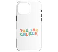 Tax The Church Pro Choice Féminisme et Droits des Femmes féministes Coque pour iPhone 16 Pro Max