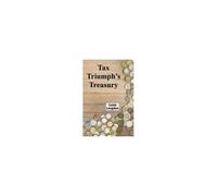 Tax Triumph's Treasury: Practical Approaches To Claiming Deductions, Credits, And Maximizing Tax Benefits