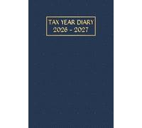 Tax Year Diary 2026-2027: For small businesses and the self-employed.Track Income, Expenses and Deadlines for Self-Assessment Tax Returns. Runs from 1st April 2026 to 31 march 2027.