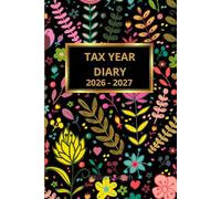 Tax Year Diary 2026-2027: Vibrant Floral Cover | Small Business | Self Employed | Income And Expenses Tracker