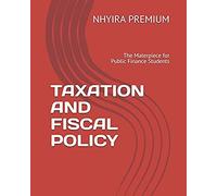 Taxation And Fiscal Policy: The Materpiece For Public Finance Students