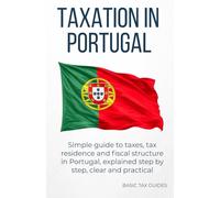 Taxation in Portugal: A simple Guide to taxes and Tax Residency