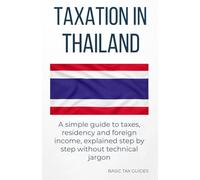 Taxation in Thailand: A simple guide to taxes, residency and foreign income, explained step by step without technical jargon