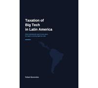 Taxation of Big Tech in Latin America: What multinationals need to know about the region’s evolving digital tax rules