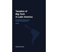 Taxation of Big Tech in Latin America: What multinationals need to know about the region’s evolving digital tax rules