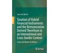 Taxation Of Hybrid Financial Instruments And The Remuneration Derived Therefrom In An International And Cross-Border Context
