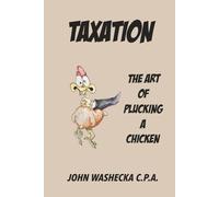 Taxation: The Art of Plucking a Chicken and You are the Chicken