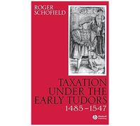 Taxation Under The Early Tudors 1485 - 1547