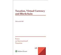 Taxation, Virtual Currency And Blockchain (Series On International Taxation)