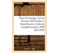 Taxes De Tonnage - Loi Du 28 Mars 1889 Relative À Saint-Nazaire Et Décrets Complémentaires 1890