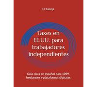 Taxes en EE.UU. para trabajadores independientes: Guía clara en español para 1099, freelancers y plataformas digitales