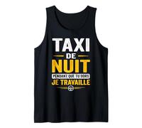 Taxi de Nuit Pendant Que tu Dors Je Bosse Chauffeur Humour Débardeur