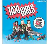 Taxi Girls - Coming Up Roses [Import]