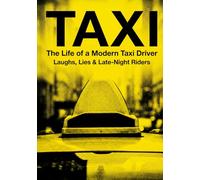 TAXI - The Life of a Modern Taxi Driver: Every Passenger Has a Secret - One Ride Could Change Everything
