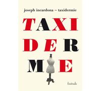 Taxidermie - Joseph Incardona - Finitude - broché - Roman