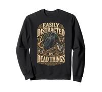 Taxidermie Taxidermiste Easily Distracted by Dead Things Sweatshirt