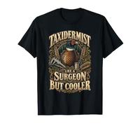 Taxidermie Taxidermiste Like A Surgeon But Cooler T-Shirt