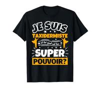 taxidermiste drôle cadeau quel es ton super pouvoir T-Shirt
