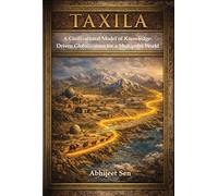 TAXILA - A Civilizational Model of Knowledge-Driven Globalization for a Multipolar World