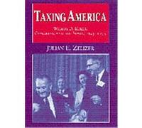 Taxing America Julian E. Zelizer (Auteur)