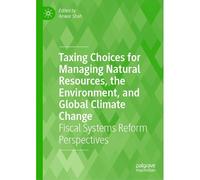 Taxing Choices For Managing Natural Resources, The Environment, And Global Climate Change