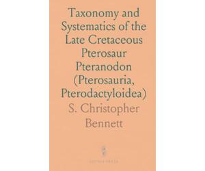 Taxonomy and Systematics of the Late Cretaceous Pterosaur Pteranodon (Pterosauria, Pterodactyloidea)