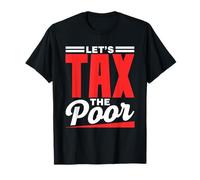 Taxons Les Pauvres Riche Sarcastique Taxer Les Pauvres T-Shirt