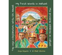 Tay Naja Nitajtaketzki Achtu Tik Nawat / ]Mis Primeras Palabras En Nahuat / My First Words in Nahuat]