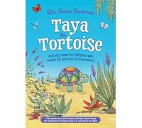 Taya the Tortoise Activity Book for Children Who Bottle Up, Retreat or Disconnect: A Therapeutic Story With Creative Activities About Trauma and ... Children Aged 5-10, With Advice for Adults