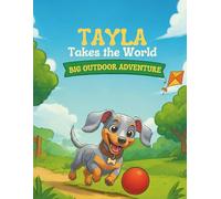 Tayla Takes the World:: Big Outdoor Adventure