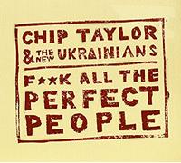 Taylor, Chip - Fuck All The Perfect. [Import]