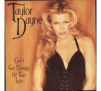 TAYLOR DAYNE / CAN'T GET ENOUGH OF YOUR LOVE