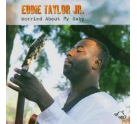 Taylor, Eddie -Jr.- - Worried About My Baby [Import]
