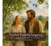 Taylor Family Legacy: William & Elizabeth Taylor Descendants