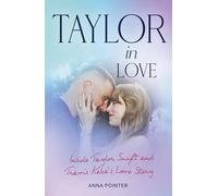 Taylor in Love: Inside Taylor Swift and Travis Kelce's Love Story