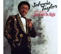 Taylor, Johnnie - I Just Can't Do Right [Import USA]