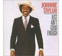 Taylor, Johnnie - Just Ain't Good Enough