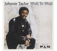 Taylor, Johnnie - to Wall