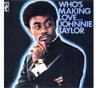 Taylor, Johnnie - Who's Making Love [Import]