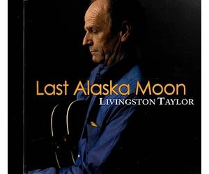 Taylor, Livingston - Last Alaska Moon