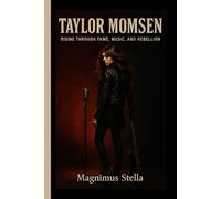 TAYLOR MOMSEN: Rising Through Fame, Music, and Rebellion